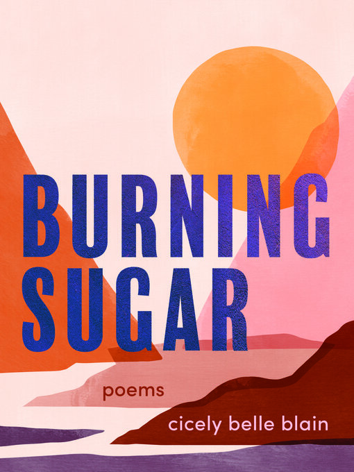 Title details for Burning Sugar by Cicely Belle Blain - Available